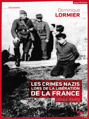 cover image of Les crimes nazis lors de la libération de la France (1944-1945)